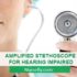 AMPLIFIED STETHOSCOPE FOR HEARING IMPAIRED