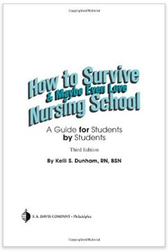 How to Survive and Maybe Even Love Nursing School